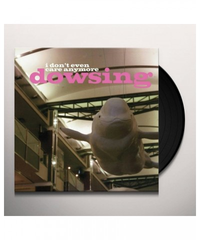 Dowsing DONT EVEN CARE ANYMORE Vinyl Record $12.65 Vinyl