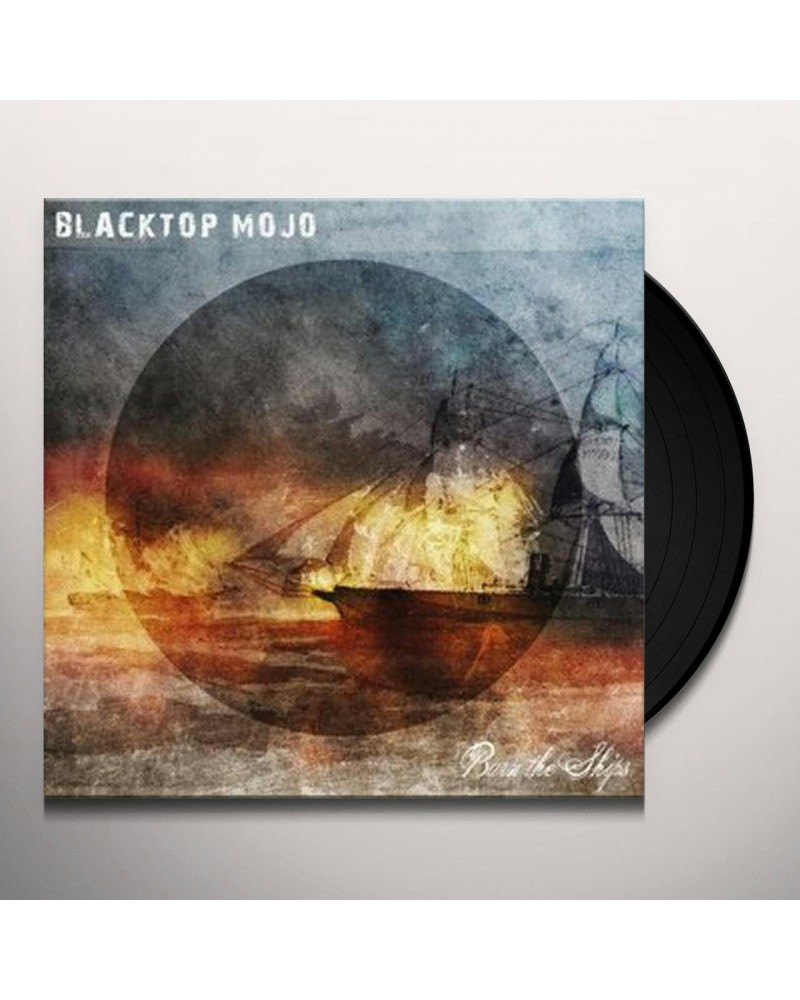 Blacktop Mojo Burn The Ships Vinyl Record $13.11 Vinyl