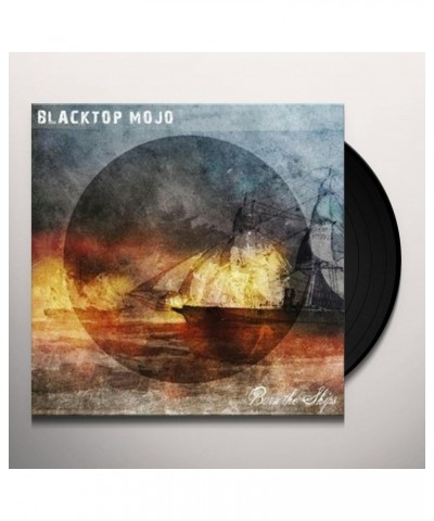 Blacktop Mojo Burn The Ships Vinyl Record $13.11 Vinyl