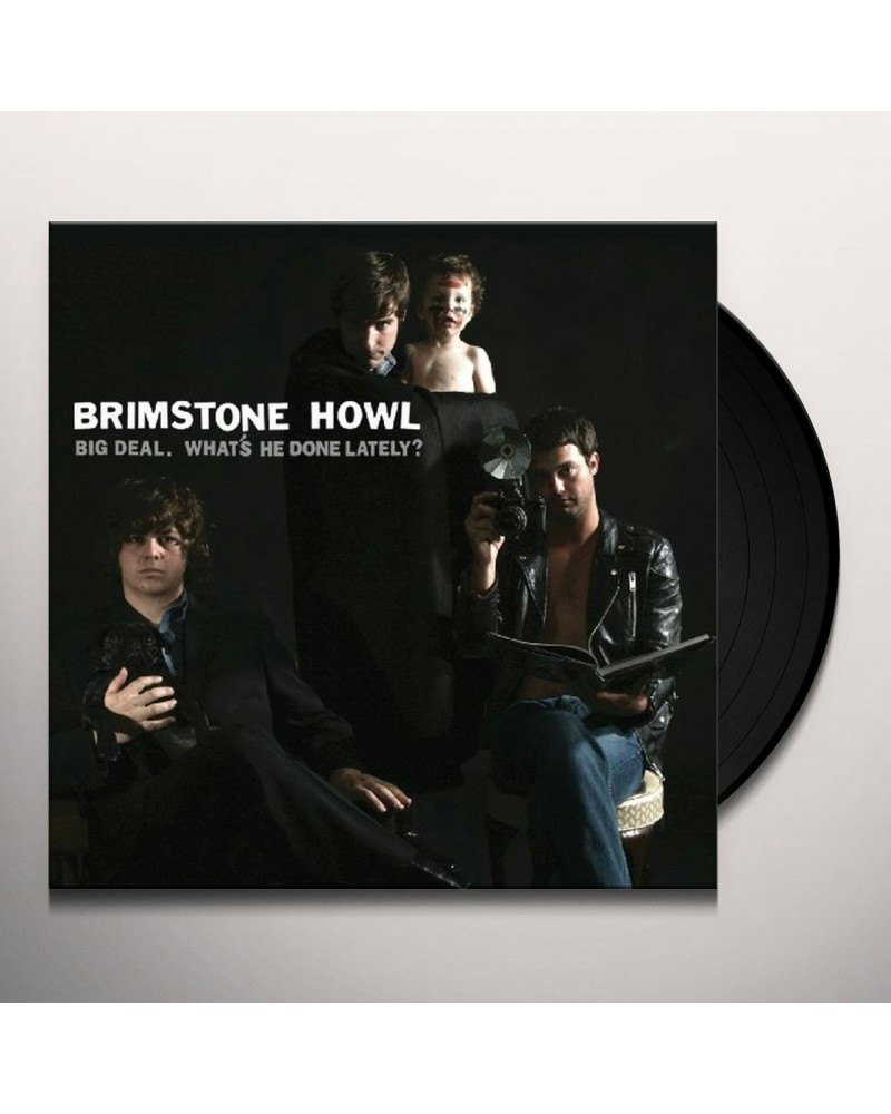 Brimstone Howl BIG DEAL (WHAT'S HE DONE LATELY) Vinyl Record $7.20 Vinyl