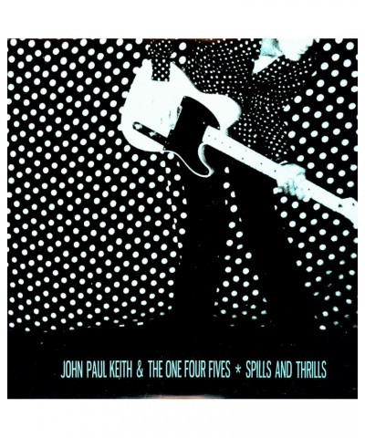 John Paul Keith & The One Four Fives Spills & Thrills Vinyl Record $5.40 Vinyl