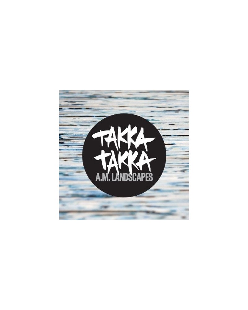 Takka Takka A.M. LANDSCAPES CD $4.16 CD