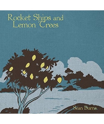 Sean Burns ROCKET SHIPS AND LEMON TREES CD $6.45 CD