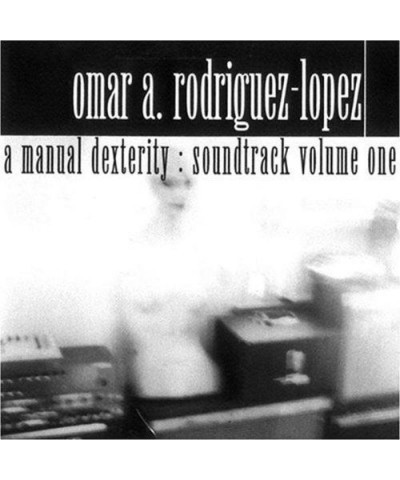 Omar Rodríguez-López MANUAL DEXTERITY: SOUNDTRACK 1 CD $4.32 CD