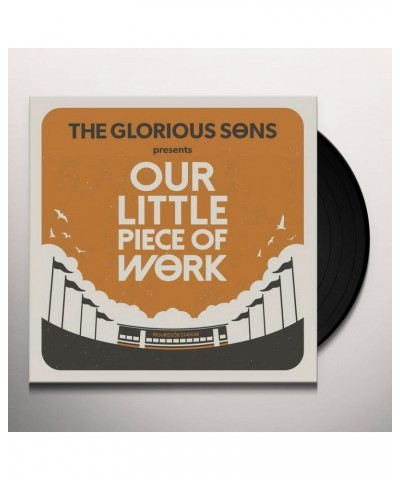 The Glorious Sons OUR LITTLE PIECE OF WORK Vinyl Record $39.20 Vinyl